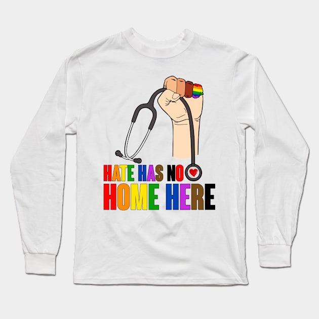 Hate Has No Home Here Strong Nurse Life Anti Hate Support Long Sleeve T-Shirt by paveldmit